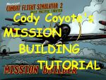 CFS2
            MISSION BUILDING TUTORIAL Combines Parts 1, 2 & 3 into one easy to
            use document.